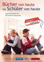 ISBN 9783423081245: Bücher von heute für Schüler von heute - Jugendliteratur für die Unterrichtspraxis