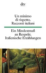 ISBN 9783423092555: Un minimo di rispetto Ein Mindestmaß an Respekt - Racconti italiani del Novecento Italienische Erzählungen des 20. Jahrhunderts