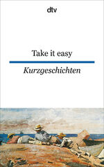 Take it easy - englische und amerikanische Kurzgeschichten