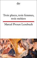 ISBN 9783423094177: Trois places, trois femmes, trois metiers - Lesebuch. 3 × 3 Szenen aus der "Recherche". Franz. /Dt.