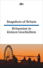 ISBN 9783423095051: Snapshots of Britain Britannien in kleinen Geschichten - dtv zweisprachig für Könner – Englisch