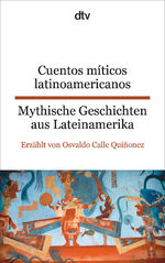 ISBN 9783423095235: Cuentos míticos latinoamericanos Mythische Geschichten aus Lateinamerika | Osvaldo Calle Quiñonez | Taschenbuch | dtv- Zweisprachig | 144 S. | Deutsch | 2014 | dtv Verlagsgesellschaft