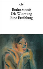 ISBN 9783423102483: Die Widmung : e. Erzählung Botho Strauss