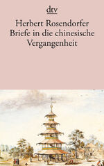 ISBN 9783423105415: Briefe in die chinesische Vergangenheit: Roman Roman