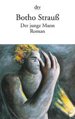 Botho Strauß: Der junge Mann Botho Strauß: Der junge Mann