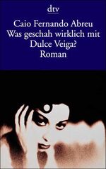 ISBN 9783423123310: Was geschah wirklich mit Dulce Veiga?