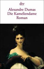 ISBN 9783423124799: Die Kameliendame (Taschenbuch) von Alexandre, d. Jüng. Dumas (Autor)