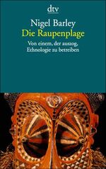 ISBN 9783423125185: Die Raupenplage. Von einem, der auszog, Ethnologie zu betreiben.