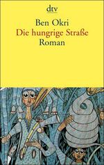 ISBN 9783423128476: Die hungrige Strasse. Roman. Aus dem Englischen von Uli Wittmann. Originaltitel: The Famished Road. Vintage, London 1991. - (=dtv 12074).