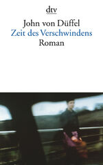 Düffel, John von: Zeit des Verschwindens
