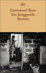 Emmanuel Bove: Ein Junggeselle