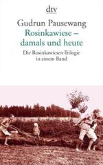 ISBN 9783423132039: Rosinkawiese - damals und heute : die Rosinkawiesen-Trilogie in einem Band - von der Autorin signiert - dtv ; 13203 -