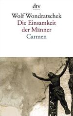 ISBN 9783423133326: Die Einsamkeit der Männer. Carmen oder Bin ich das Arschloch der achtziger Jahre