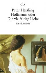 ISBN 9783423134330: Hoffmann oder Die vielfältige Liebe - Eine Romanze