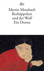 ISBN 9783423134934: Rotkäppchen und der Wolf - Ein Drama