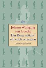 ISBN 9783423135146: Das Beste möcht' ich euch vertrauen: Lebensweisheiten Lebensweisheiten