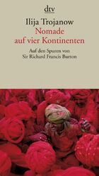 ISBN 9783423137157: Nomade auf vier Kontinenten - Auf den Spuren von Sir Richard Francis Burton