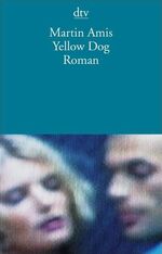 Martin Amis: Yellow Dog: Roman (dtv Lite Martin Amis: Yellow Dog: Roman (dtv Lite