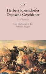 Deutsche Geschichte Ein Versuch - Das Jahrhundert des Prinzen Eugen