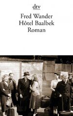 ISBN 9783423138994: Hôtel Baalbek. Autobiografischer Roman der Exilliteratur