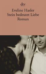 ISBN 9783423141383: Stein bedeutet Liebe - Regina Ullmann und Otto Gross, Roman