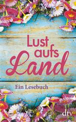 ISBN 9783423144070: Lust aufs Land - Ein Lesebuch