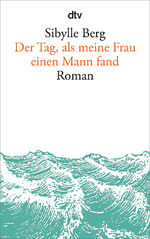 ISBN 9783423145343: Der Tag, als meine Frau einen Mann fand