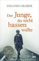 Shlomo Graber: Der Junge, der nicht hass Shlomo Graber: Der Junge, der nicht hass