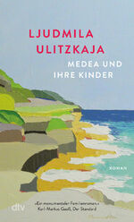 Ljudmila Ulitzkaja: Medea und ihre Kinde Ljudmila Ulitzkaja: Medea und ihre Kinde