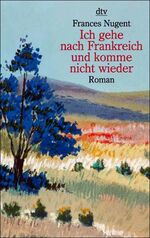 ISBN 9783423200288: Ich gehe nach Frankreich und komme nicht wieder