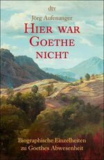 ISBN 9783423204972: Hier war Goethe nicht von Aufenanger, Jörg