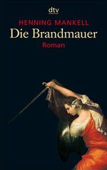 ISBN 9783423206617: Die Brandmauer: Roman (Kurt-Wallander-Reihe, Band 9)