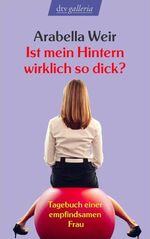 ISBN 9783423207690: Ist mein Hintern wirklich so dick? - Tagebuch einer empfindsamen Frau