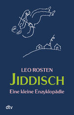 ISBN 9783423209380: Jiddisch : eine kleine Enzyklopädie. Leo Rosten. Aktualisiert und kommentiert von Lawrence Bush. Ill. von R. O. Blechmann. Übers. und dt. Bearb. von Lutz-W. Wolff / dtv ; 20938