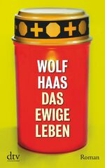 Wolf Haas: Das ewige Leben (At3t)