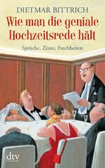 ISBN 9783423213691: Wie man die geniale Hochzeitsrede hält - Sprüche, Zitate, Frechheiten