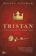 Tristan - Roman um Liebe, Treue und Verrat