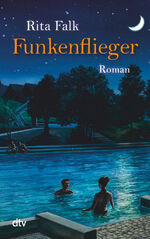 Rita Falk: Funkenflieger – Roman Rita Falk: Funkenflieger – Roman