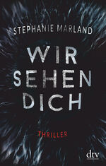 Stephanie Marland: Wir sehen dich: Thril