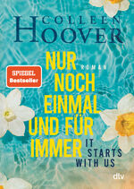 ISBN 9783423218849: It starts with us – Nur noch einmal und für immer: Roman | Der Bestseller der Queen of Love jetzt im Taschenbuch (Lily, Ryle und Atlas-Reihe, Band 2)