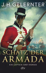 ISBN 9783423220613: Schatz der Armada – Ein Captain-Grey-Roman | Der unerschrockenste Spion zu Napoleons Zeiten | Neuer Lesestoff für Bernard Cornwell-Fans