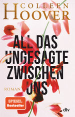 ISBN 9783423230223: All das Ungesagte zwischen uns – Roman | Die deutsche Ausgabe von ›Regretting You‹