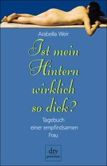 Weir Arabella: Ist mein Hintern wirklich