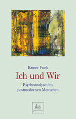 ISBN 9783423244442: Ich und Wir - Psychoanalyse des postmodernen Menschen