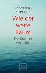 ISBN 9783423244459: Wie der weite Raum - Die Kraft der Meditation