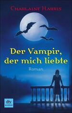 ISBN 9783423244749: Der Vampir, der mich liebte