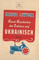 Kurze Geschichte des Traktors auf Ukrainisch – Roman