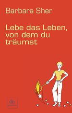 ISBN 9783423245852: Lebe das Leben, von dem du träumst