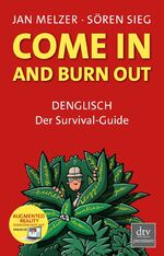 Come in and burn out – DENGLISCH Der Survival-Guide