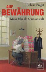 ISBN 9783423249034: Auf Bewährung - Mein Jahr als Staatsanwalt